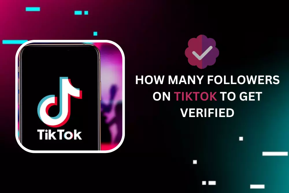 How many followers on TikTok to get verified