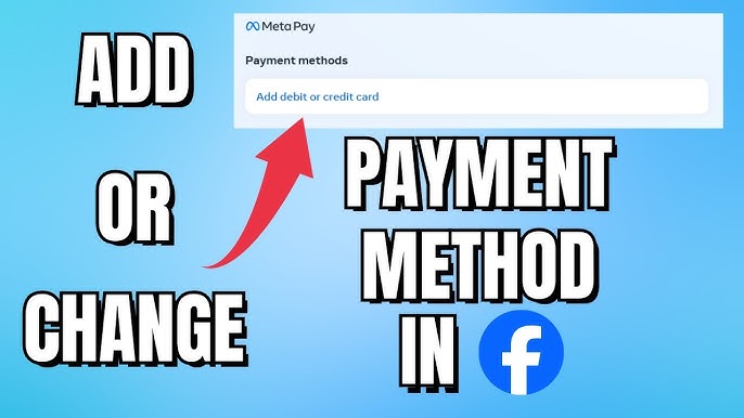 A step-by-step guide to changing payment method on Facebook